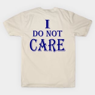 I do not care T-Shirt